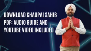 Read more about the article Download Chaupai Sahib PDF: Audio Guide and YouTube Video Included